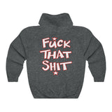 F*** That SHIT Unisex Heavy Blend™ Hooded Unisex Sweatshirt